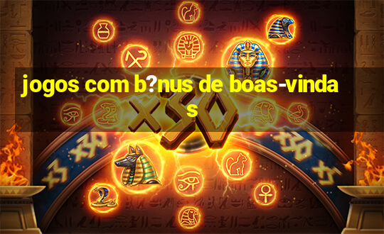 jogos com b?nus de boas-vindas