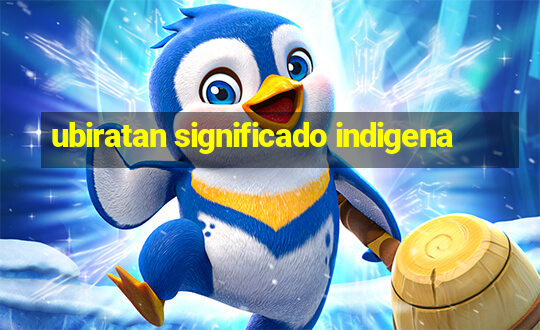 ubiratan significado indigena