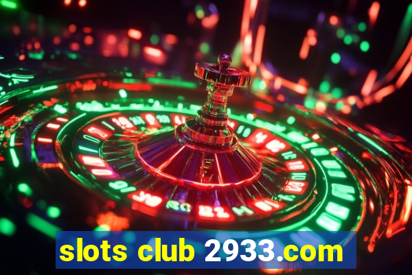 slots club 2933.com