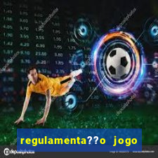 regulamenta??o jogo do tigrinho