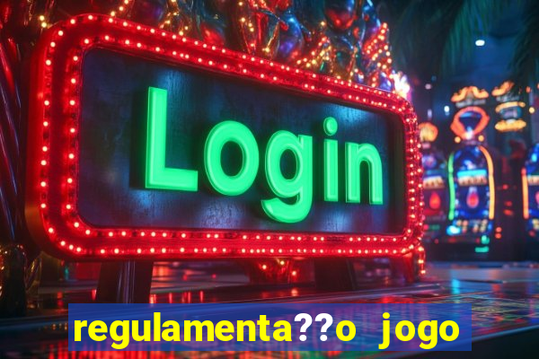 regulamenta??o jogo do tigrinho