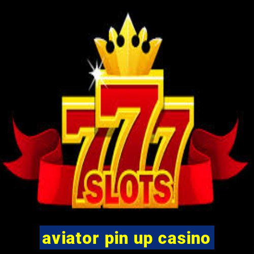 aviator pin up casino