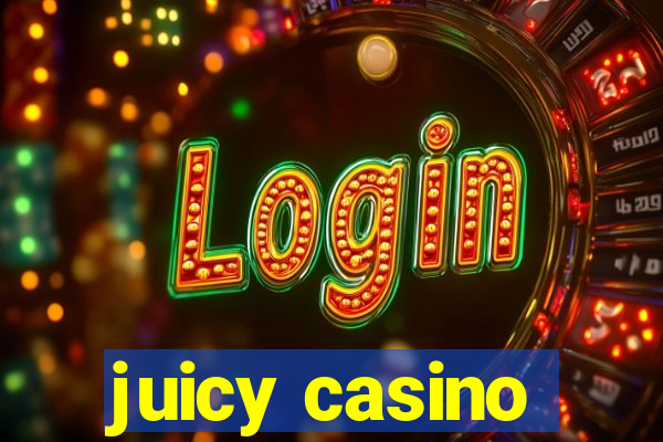 juicy casino