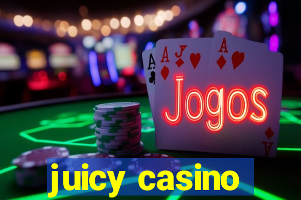 juicy casino