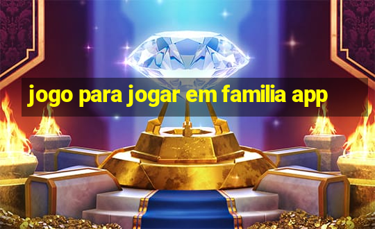 jogo para jogar em familia app