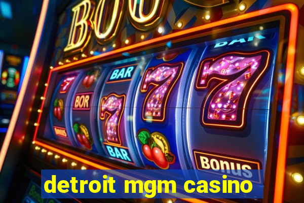 detroit mgm casino