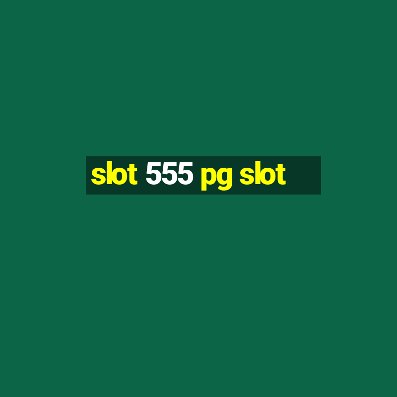 slot 555 pg slot