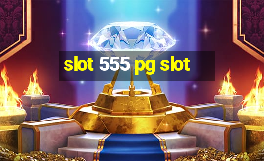 slot 555 pg slot