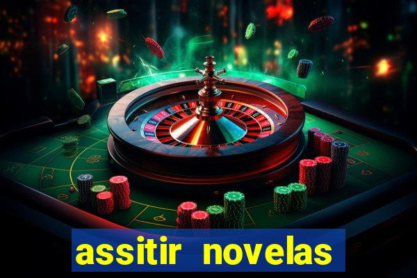 assitir novelas online gratis