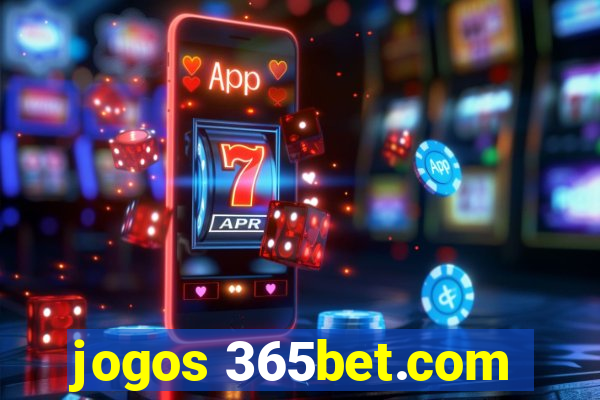 jogos 365bet.com