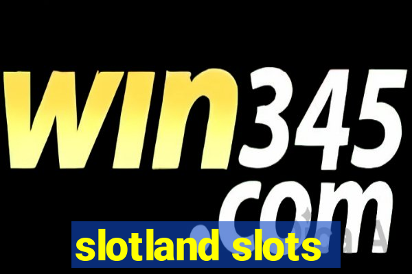 slotland slots