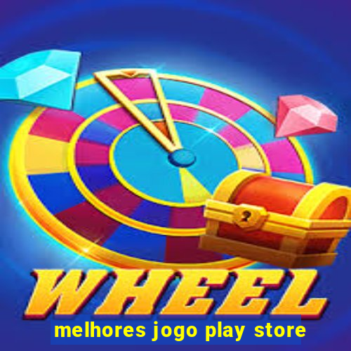 melhores jogo play store