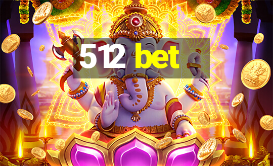 512 bet