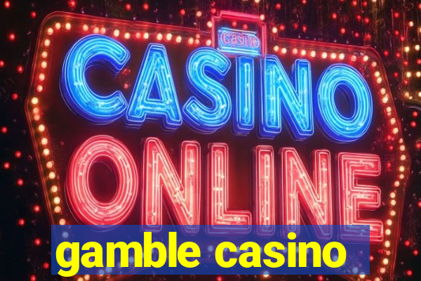 gamble casino