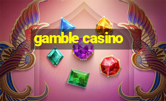 gamble casino