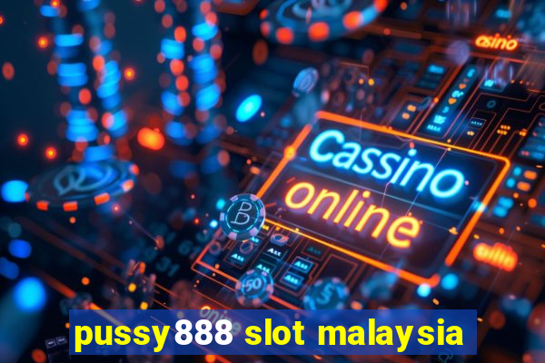 pussy888 slot malaysia