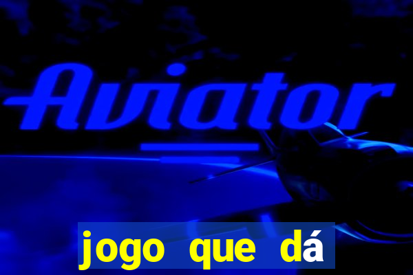 jogo que dá dinheiro para jogar