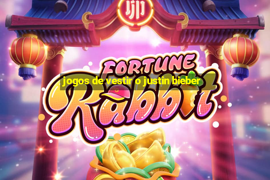 jogos de vestir o justin bieber