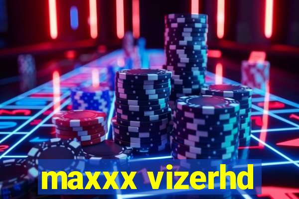 maxxx vizerhd