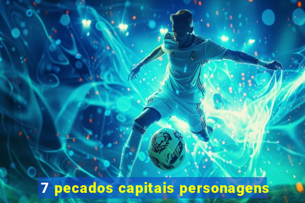 7 pecados capitais personagens