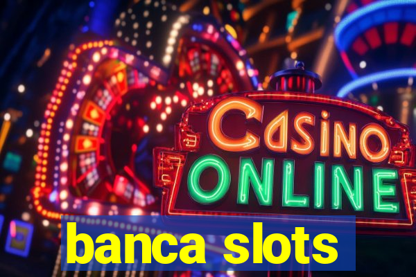 banca slots