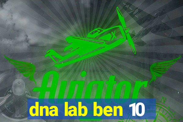 dna lab ben 10