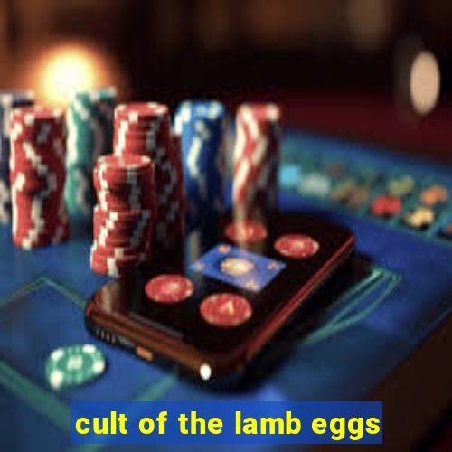 cult of the lamb eggs