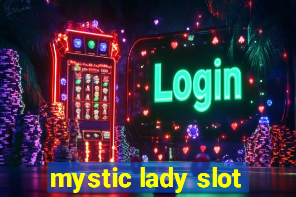 mystic lady slot