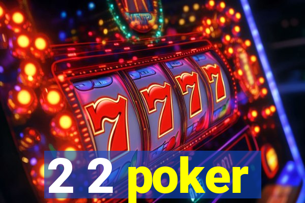 2 2 poker