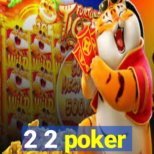 2 2 poker