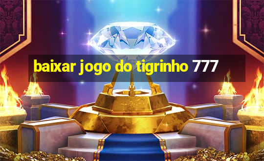 baixar jogo do tigrinho 777