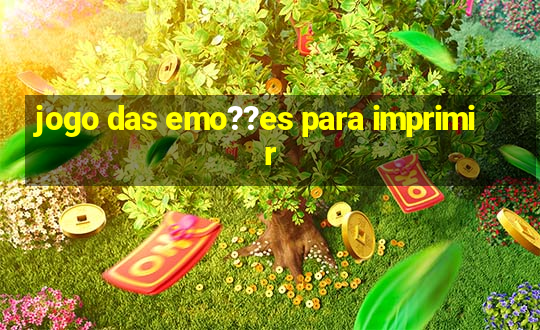 jogo das emo??es para imprimir