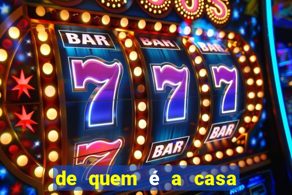 de quem é a casa de aposta vai de bet