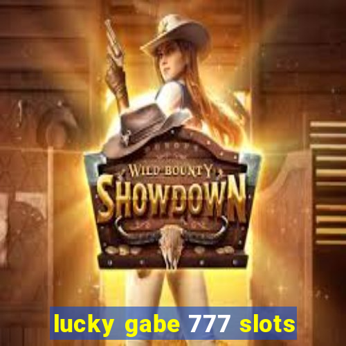 lucky gabe 777 slots