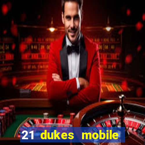 21 dukes mobile casino app