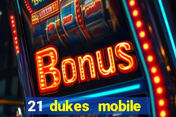 21 dukes mobile casino app