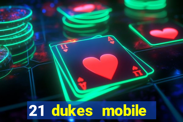 21 dukes mobile casino app