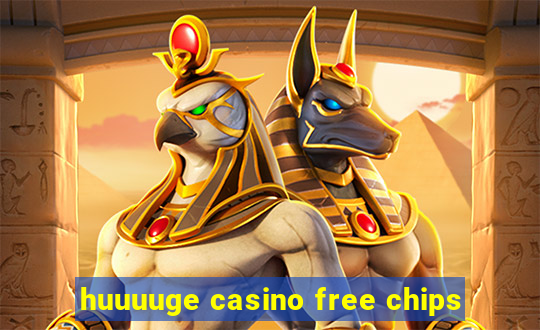 huuuuge casino free chips