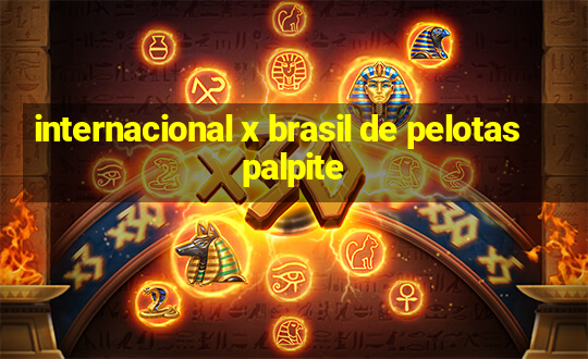 internacional x brasil de pelotas palpite