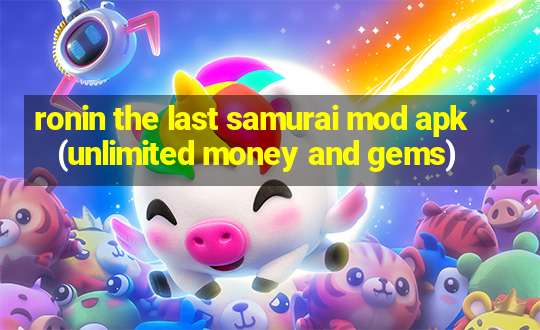 ronin the last samurai mod apk (unlimited money and gems)