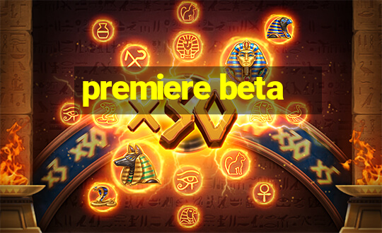 premiere beta