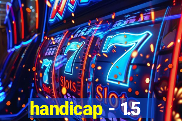 handicap - 1.5