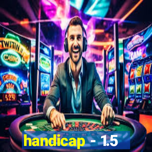 handicap - 1.5