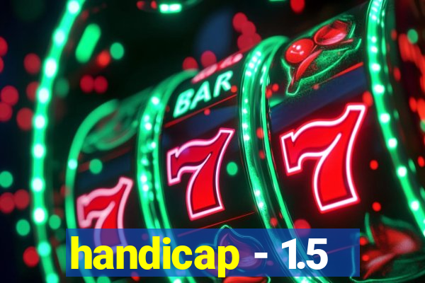 handicap - 1.5