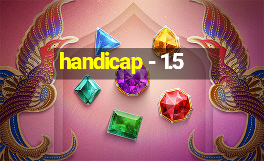 handicap - 1.5