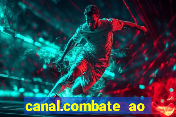 canal.combate ao vivo multicanais