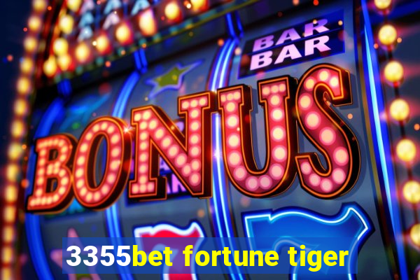 3355bet fortune tiger