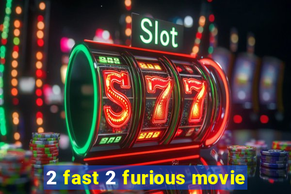 2 fast 2 furious movie