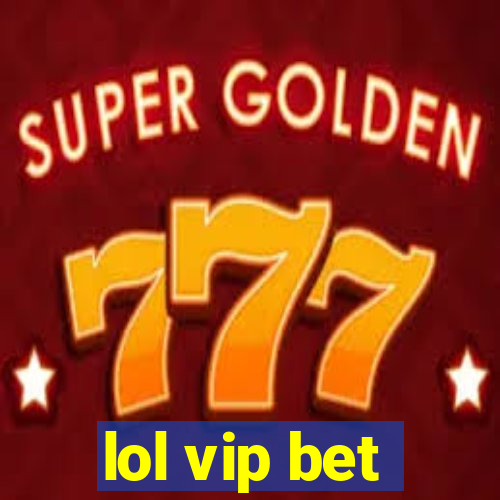 lol vip bet