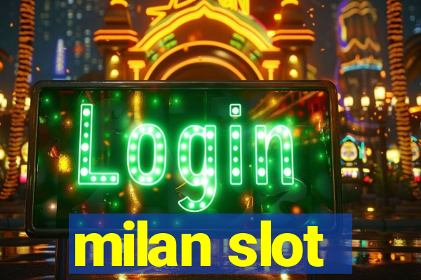 milan slot